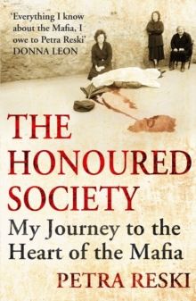 The Honoured Society : My Journey to the Heart of the Mafia, Paperback The Honoured Society : My Journey to the Heart of the Mafia, Paperback