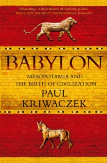 Babylon : Mesopotamia and the Birth of Civilization, Paperback Book Babylon : Mesopotamia and the Birth of Civilization, Paperback Book