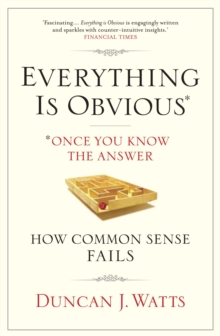 Everything is Obvious : Why Common Sense is Nonsense, Paperback Book Everything is Obvious : Why Common Sense is Nonsense, Paperback Book