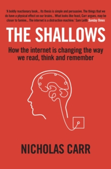The Shallows : How the Internet is Changing the Way We Think, Read and Remember, Paperback Book The Shallows : How the Internet is Changing the Way We Think, Read and Remember, Paperback Book