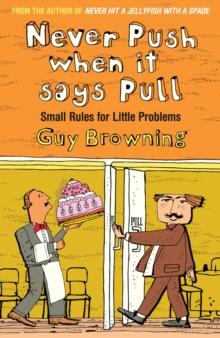 Never Push When It Says Pull : Small Rules for Little Problems, Paperback Book Never Push When It Says Pull : Small Rules for Little Problems, Paperback Book