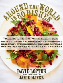Around the World in 80 Dishes : Classic Recipes from the World's Favourite Chefs, Hardback Around the World in 80 Dishes : Classic Recipes from the World's Favourite Chefs, Hardback