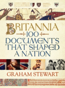 Britannia : 100 Documents that Shaped a Nation, Hardback Book Britannia : 100 Documents that Shaped a Nation, Hardback Book
