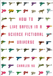 How to Live Safely in a Science Fictional Universe, Paperback Book How to Live Safely in a Science Fictional Universe, Paperback Book