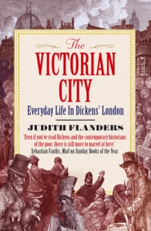 The Victorian City : Everyday Life in Dickens' London, Paperback Book The Victorian City : Everyday Life in Dickens' London, Paperback Book