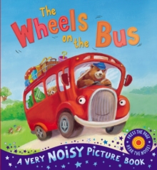 The Wheels on the Bus : A Very Noisy Picture Book, Novelty book The Wheels on the Bus : A Very Noisy Picture Book, Novelty book