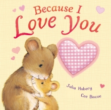 Because I Love You, Board book Because I Love You, Board book