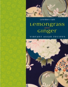 Lemongrass and Ginger : Vibrant Asian Recipes, Hardback Lemongrass and Ginger : Vibrant Asian Recipes, Hardback