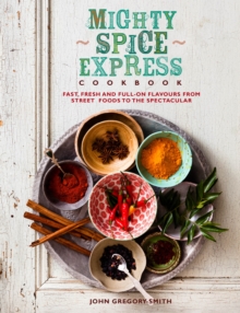 Mighty Spice Express Cookbook : Fast, Fresh and Full-on Flavours from Street Foods to the Spectacular, Hardback Book Mighty Spice Express Cookbook : Fast, Fresh and Full-on Flavours from Street Foods to the Spectacular, Hardback Book
