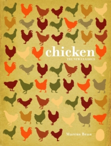 Chicken: A Fresh Take on Classic Recipes, Hardback Book Chicken: A Fresh Take on Classic Recipes, Hardback Book