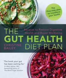 The Gut Health Diet Plan : Recipes to Restore Digestive Health and Boost Wellbeing, Paperback The Gut Health Diet Plan : Recipes to Restore Digestive Health and Boost Wellbeing, Paperback