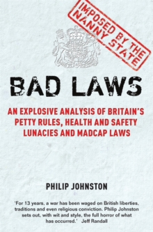 Bad Laws : An Explosive Analysis of Britain's Petty Rules, Health and Safety Lunacies, Madcap Laws and Nit-picking Regulations., Paperback Book Bad Laws : An Explosive Analysis of Britain's Petty Rules, Health and Safety Lunacies, Madcap Laws and Nit-picking Regulations., Paperback Book