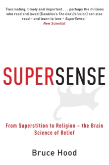 Supersense : From Superstition to Religion - The Brain Science of Belief, Paperback Supersense : From Superstition to Religion - The Brain Science of Belief, Paperback