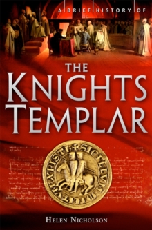 A Brief History of the Knights Templar, Paperback Book A Brief History of the Knights Templar, Paperback Book