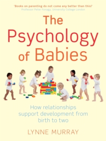 The Psychology of Babies : How Relationships Support Development from Birth to Two, Hardback Book The Psychology of Babies : How Relationships Support Development from Birth to Two, Hardback Book