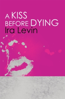 A Kiss Before Dying, Paperback A Kiss Before Dying, Paperback