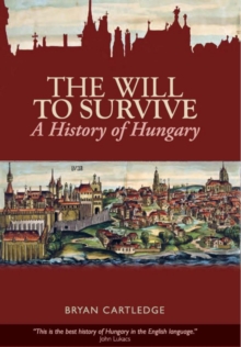 The Will to Survive : A History of Hungary, Paperback Book The Will to Survive : A History of Hungary, Paperback Book