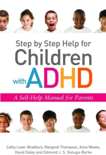 Step by Step Help for Children with ADHD : A Self-Help Manual for Parents, Paperback Book Step by Step Help for Children with ADHD : A Self-Help Manual for Parents, Paperback Book