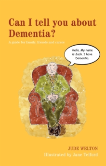 Can I Tell You About Dementia? : A Guide for Family, Friends and Carers, Paperback Book Can I Tell You About Dementia? : A Guide for Family, Friends and Carers, Paperback Book
