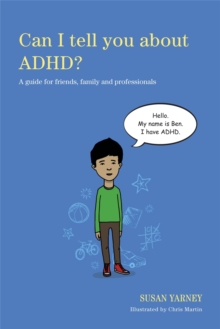 Can I Tell You About ADHD? : A Guide for Friends, Family and Professionals, Paperback Book Can I Tell You About ADHD? : A Guide for Friends, Family and Professionals, Paperback Book