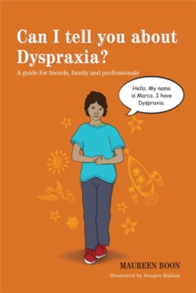 Can I Tell You About Dyspraxia? : A Guide for Friends, Family and Professionals, Paperback Book Can I Tell You About Dyspraxia? : A Guide for Friends, Family and Professionals, Paperback Book