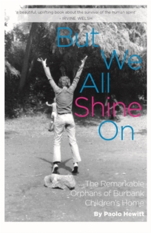 But We All Shine on : The Remarkable Orphans of Burbank Children's Home, Paperback Book But We All Shine on : The Remarkable Orphans of Burbank Children's Home, Paperback Book