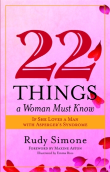22 Things a Woman Must Know If She Loves a Man with Asperger's Syndrome, Paperback Book 22 Things a Woman Must Know If She Loves a Man with Asperger's Syndrome, Paperback Book