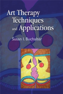 Art Therapy Techniques and Applications, Paperback Art Therapy Techniques and Applications, Paperback