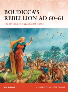 Boudicca's Rebellion AD 60-61 : The Britons Rise Up Against Rome, Paperback Boudicca's Rebellion AD 60-61 : The Britons Rise Up Against Rome, Paperback