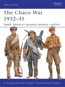 The Chaco War 1932-35 : South America's Greatest Modern Conflict, Paperback Book The Chaco War 1932-35 : South America's Greatest Modern Conflict, Paperback Book