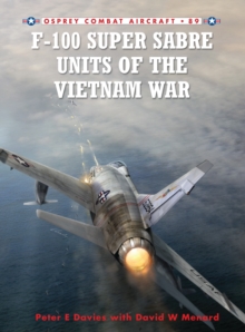 F-100 Super Sabre Units of the Vietnam War, Paperback F-100 Super Sabre Units of the Vietnam War, Paperback