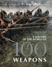 A History of the World in 100 Weapons, Hardback Book A History of the World in 100 Weapons, Hardback Book