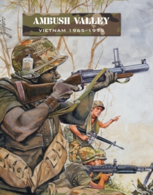 Ambush Valley : Vietnam 1965-1975, Paperback Ambush Valley : Vietnam 1965-1975, Paperback