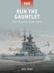 Run the Gauntlet : The Channel Dash 1942, Paperback Run the Gauntlet : The Channel Dash 1942, Paperback