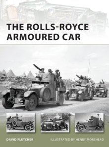 The Rolls-Royce Armoured Car, Paperback The Rolls-Royce Armoured Car, Paperback