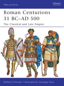 Roman Centurions 31 BC-AD 500 : The Classical and Late Empire, Paperback Book Roman Centurions 31 BC-AD 500 : The Classical and Late Empire, Paperback Book