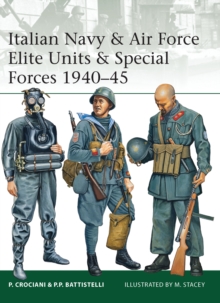 Italian Navy & Air Force Elite Units & Special Forces 1940-45, Paperback Book Italian Navy & Air Force Elite Units & Special Forces 1940-45, Paperback Book