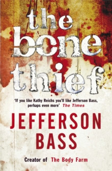 The Bone Thief : A Body Farm Thriller, Paperback The Bone Thief : A Body Farm Thriller, Paperback