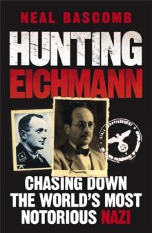 Hunting Eichmann : Chasing Down the World's Most Notorious Nazi, Paperback Book Hunting Eichmann : Chasing Down the World's Most Notorious Nazi, Paperback Book