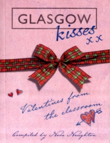 Glasgow Kisses : Valentines from the Classroom, Paperback Glasgow Kisses : Valentines from the Classroom, Paperback