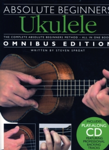 Absolute Beginners Ukulele - Omnibus Edition, Paperback Book Absolute Beginners Ukulele - Omnibus Edition, Paperback Book