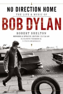 No Direction Home : The Life and Music of Bob Dylan, Hardback Book No Direction Home : The Life and Music of Bob Dylan, Hardback Book