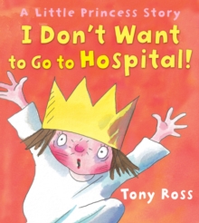 I Don't Want to Go to Hospital!, Paperback Book I Don't Want to Go to Hospital!, Paperback Book