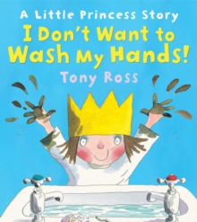 I Don't Want to Wash My Hands!, Paperback Book I Don't Want to Wash My Hands!, Paperback Book