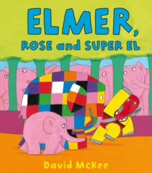 Elmer, Rose and Super El, Paperback Book Elmer, Rose and Super El, Paperback Book