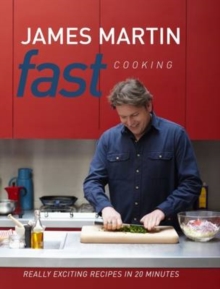Fast Cooking : Really Exciting Recipes in 20 Minutes, Hardback Fast Cooking : Really Exciting Recipes in 20 Minutes, Hardback