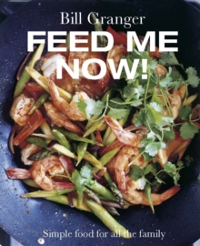Feed Me Now! : Simple Food for All the Family, Hardback Feed Me Now! : Simple Food for All the Family, Hardback
