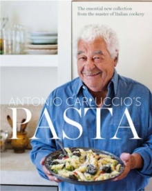 Pasta : The Essential New Collection from the Master of Italian Cookery, Hardback Book Pasta : The Essential New Collection from the Master of Italian Cookery, Hardback Book