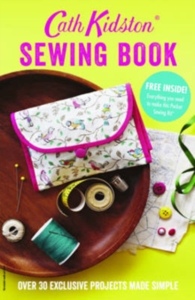Cath Kidston Sewing Book : Over 30 exclusively designed projects made simple, Paperback Book Cath Kidston Sewing Book : Over 30 exclusively designed projects made simple, Paperback Book