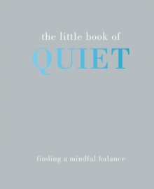 The Little Book of Quiet, Hardback Book The Little Book of Quiet, Hardback Book